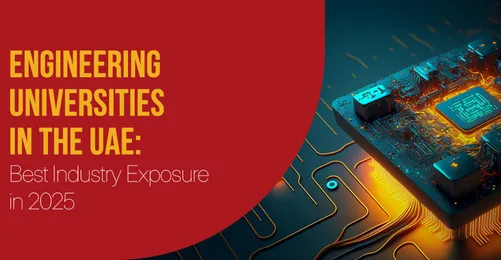 Engineering Universities in the UAE: Best Industry Exposure in 2025